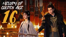 🇨🇳EP 16 | Melody of Golden Age (2024) [EngSub]