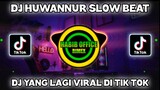 DJ HUWANNUR TERBARU 2021 SLOW BEAT||DJ YANG LAGI VIRAL DI TIK TOK