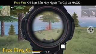 Free Fire Khi Bạn Bắn Hay Người Ta Gọi Là HACK_ phần 8