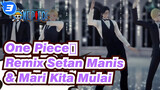 [One Piece | MMD] Remix Setan Manis + Mari Kita Mulai_3
