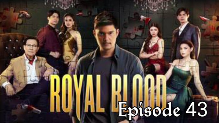 Royal Blood Episode 43