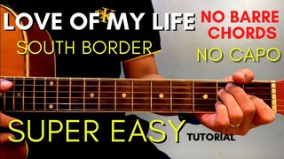 SOUTH BORDER - LOVE OF MY LIFE CHORDS (EASY GUITAR TUTORIAL) for BEGINNERS