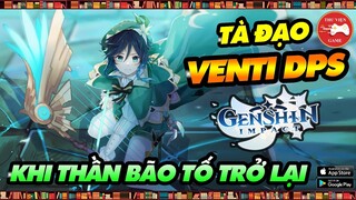 Genshin Impact "TÀ ĐẠO" || VENTI DPS - Khi THẦN BÃO TỐ TRỞ LẠI...! || Thư Viện Game