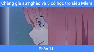 Chàng gia sư nghèo và 5 cô học trò siêu Mlem #11