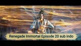 Renegade Immortal Episode 20 sub indo