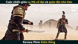 [Review Phim] Cuộc Chiến Giữa La Mã Cổ Đại Và Quân Nhà Hán Trên Con Đường Tơ Lụa