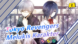 [Tokyo Revengers] Melukis Karakter_2