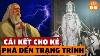 Cái Kết Rợn Người Sau 249 Năm Cho Kẻ Phá Đền Của Nhà Tiên Tri Nguyễn Bỉnh Khiêm | #66