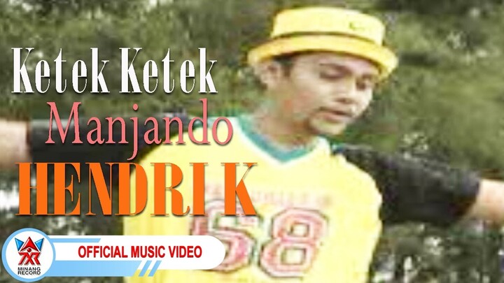 Hendri K - Ketek Ketek Manjando [Official Music Video HD]