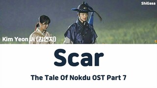 Kim Yeon Ji (김연지) - Scar 흉터 (The Tale Of Nokdu OST Part 7) Lyrics (Han/Rom/Eng)