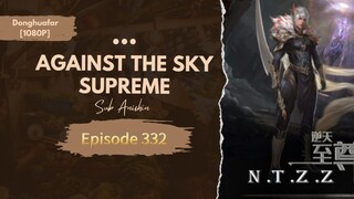 Against The Sky Supreme | Episode 332