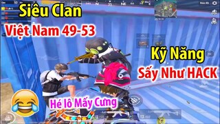 Đụng Độ &quot;Siêu Clan Việt Nam 49-53&quot; Với Kỹ Năng Sấy Như HACK Và Cái Kết TOANG | PUBG Mobile