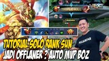 TUTORIAL SOLO RANK SUN OFFLANER TERSUPPORT DI BUMI DAN BUILD TERBAIK BY TOP 1 INDONESIA SUN PAPIBANE