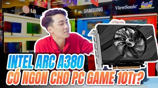 VGA Intel Arc A380 Có Ngon Cho PC Game 10 Triệu?
