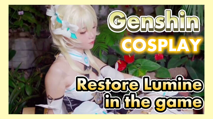 [Genshin,  COSPLAY]  Restore Lumine in the game