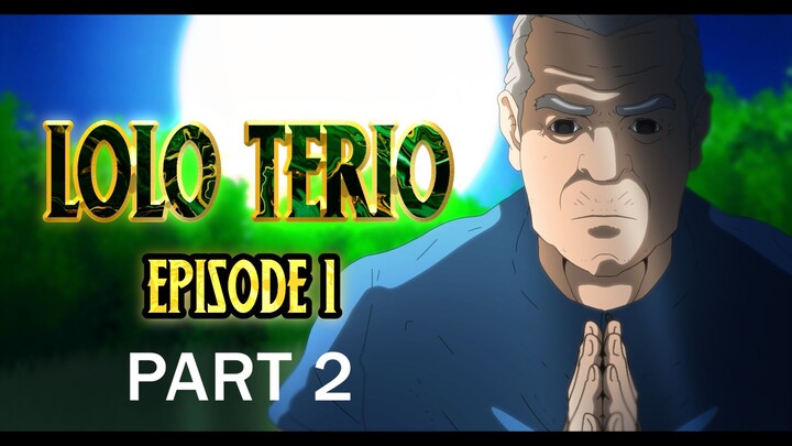 LOLO TERIO EPISODE 1 - PART  2