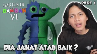 SIAPAKAH MONSTER YANG JAHAT DAN BAIK? - Garten Of Banban 6 Indonesia [Part 1]