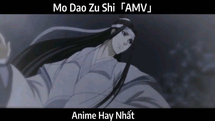 Mo Dao Zu Shi「AMV」Hay Nhất