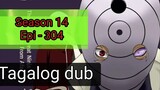 Episode 304 @ Season 14 @ Naruto shippuden @ Tagalog dub