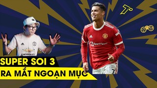 [SUPER SOI 3] RONALDO, NGÀY TRỞ VỀ CỦA HUYỀN THOẠI