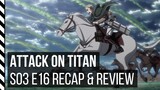 Attack on Titan Season 3 Episode 16 Recap & Review