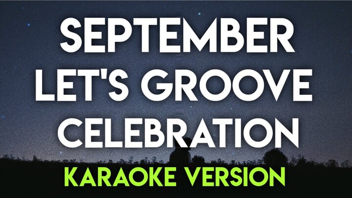 SEPTEMBER │ LET'S GROOVE - EARTH WIND AND FIRE │ CELEBRATION - KOOL AND THE GANG (KARAOKE VERSION)