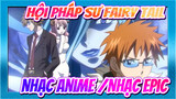 Hội pháp sư Fairy Tail|【Nhạc Anime /Nhạc Epic】