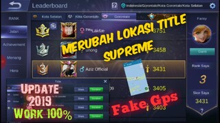 Cara Merubah Lokasi Title Supreme Menggunakan Apk Fake Gps - Terbaru 2019 Work 100%