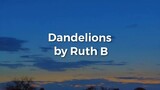 Ruth B - Dandelions (Lyrics) I'm In A Field Of Dandelions