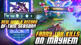 NEW WORLD RECORD OF THIS SEASON!! FANNY 100 KILLS ON MAYHEM MODE!! | MLBB