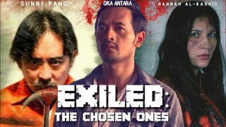 EXILED : THE CHOSEN ONES | FILM ACTION TRILLER |DIBINTANGI HANNAH AL RASYID,OKA ANTARA & SUNNY PANG