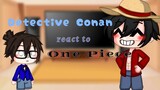 •Detective Conan characters react to One Piece|| Original?|| Part 1/??||°Fina Chan°•