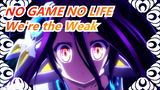 [NO GAME NO LIFE Zero / Sad] We're the Weak; We've Never Won But Also Never Lost!