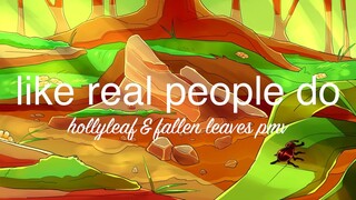 Like Real People Do ✿ [Hollyleaf & Fallen Leaves PMV]