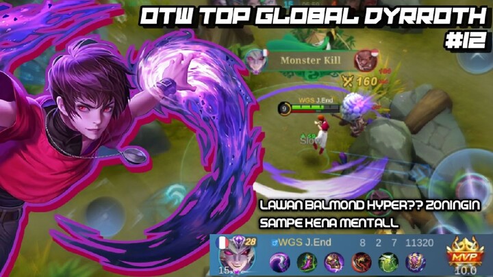 OTW TOP GLOBAL DYRROTH #12 | ZONINGIN BALMOND HYPER SAMPAI KENA MENTAL | FULL GAMEPLAY RANKED