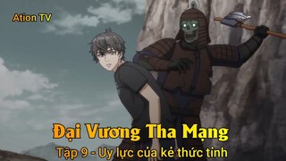 Đại Vương Tha Mạng Tập 9 - Uy lực của kẻ thức tỉnh