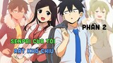 Tóm Tắt Anime: " Người Đàn Anh Khó Chịu Của Tôi " | Phần 2/4 | Teny Anime