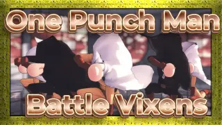 One Punch Man|[MMD]Battle Vixens[Senseix5]