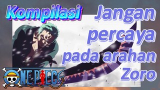 [One Piece] Kompilasi |Jangan percaya pada arahan Zoro