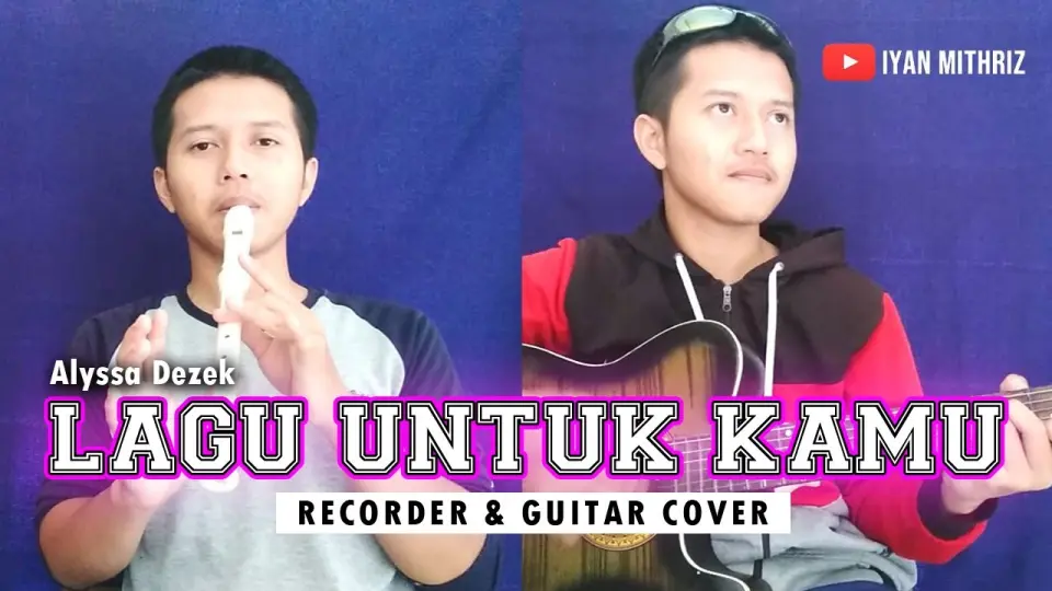 LAGU UNTUK KAMU - ALYSSA DEZEK (RECORDER COVER BY IYAN MITHRIZ) - Bstation