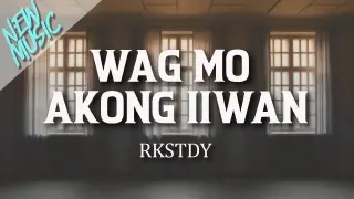 Wag Mo Akong Iiwan - RKSTDY