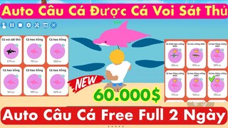 Play Together | Auto Câu Cá 2 Ngày Free Được 60.000$ và Cá Voi Sát Thủ Rất Nhiều Cá Bóng 4 vs 5