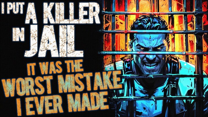 I Put a Killer in Jail. It was the Worst Mistake I Ever Made. | Scary Creepypasta