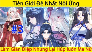 Thanh Niên Đi Làm Nội Gián Nhưng Lại Húp Luôn Ma Nữ | Tiên Giới Đệ Nhất Nội Ứng | Chap 3