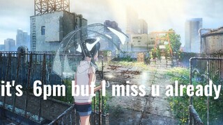 【4K】“一场爱雨让我发现了你”꧁你发现了宝藏꧂“it's  6pm but I miss u already”多素材【新海诚】