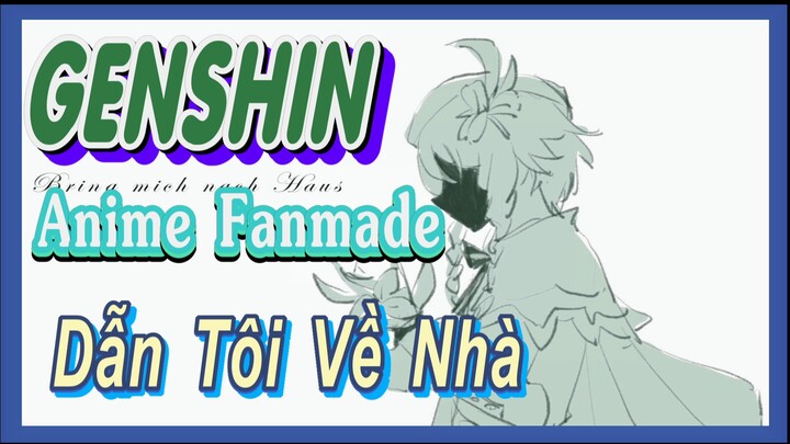 [Genshin, Anime Fanmade] Venti, Dẫn Tôi Về Nhà