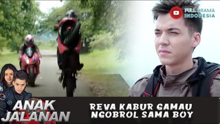 REVA KABUR GAMAU NGOBROL SAMA BOY - ANAK JALANAN 662