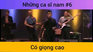 Những ca sĩ nam có giọng cao p6