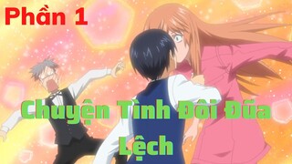 Chuyện Tình Đôi Đũa Lệch | Phần 1 | Tóm Tắt Anime Hay | Thiên Nghiện Anime