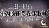 HOW DEEP IS YOUR LOVE Bee Gees ( Acoustic Karaoke )